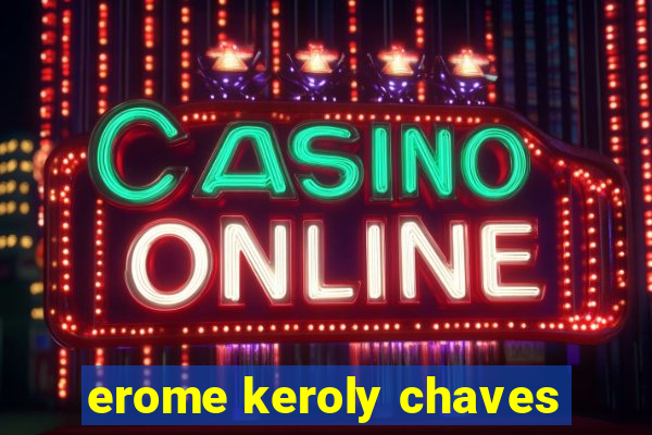 erome keroly chaves